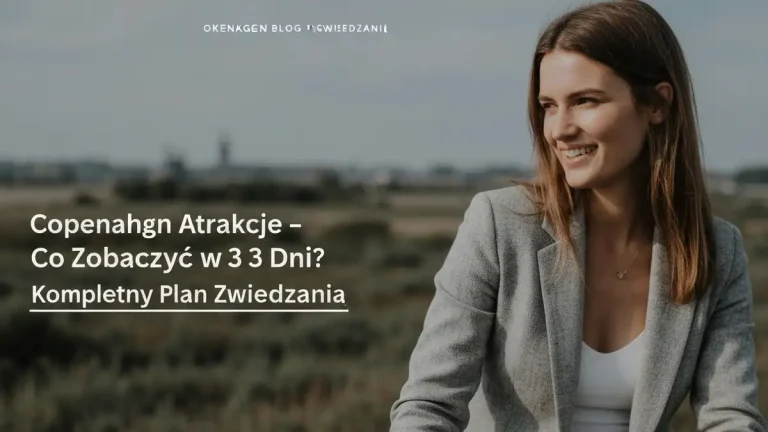 Kopenhaga Atrakcje - Co Zobaczyć w 3 Dni? Kompletny Plan Zwiedzania (2026) - ilustracja